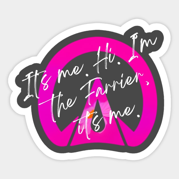 It's me, hi. I'm the Farrier, it's me! Sticker by 3DHoofcareDesigns